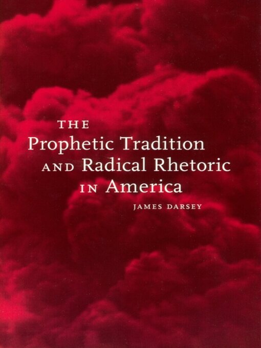 Title details for The Prophetic Tradition and Radical Rhetoric in America by James Darsey - Available